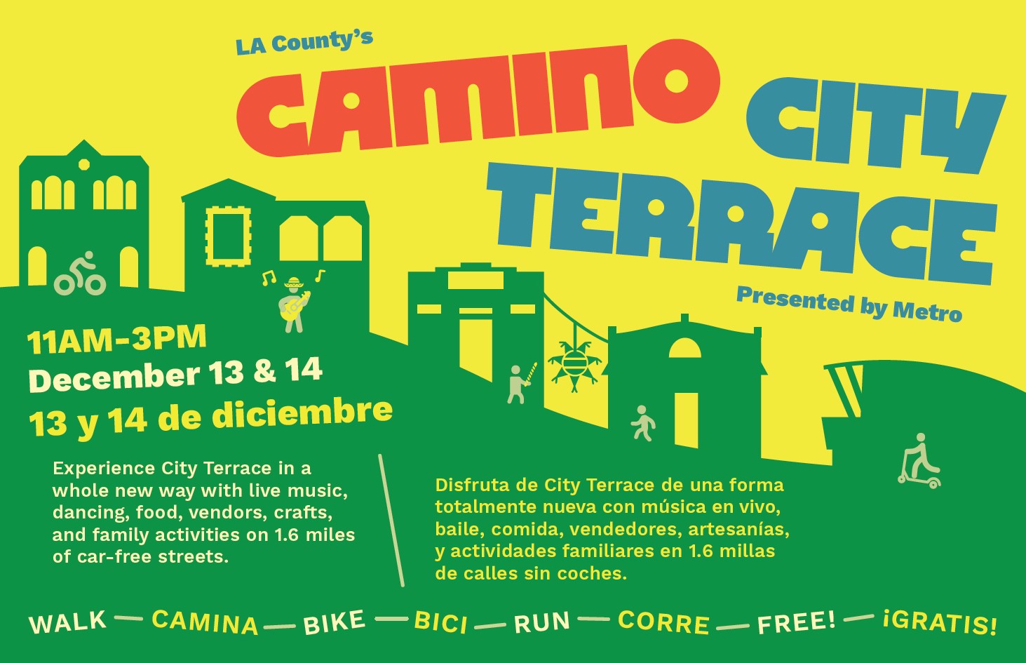 A bold, high-contrast event poster with a neon yellow background and bright blocky lettering that says “LA County’s Camino City Terrace — Presented by Metro.” Below the title is a green silhouette skyline with playful icons: a musician, a cyclist, a person walking, a piñata, and local building shapes. Event details appear in large text: “11AM–3PM, December 13 & 14” and the same date in Spanish. The English paragraph invites attendees to experience City Terrace with live music, dancing, food, vendors, crafts, and family activities on 1.6 miles of car-free streets. The Spanish paragraph repeats the same messaging. Along the bottom, a playful row of words says “WALK — CAMINA — BIKE — BICI — RUN — CORRE — FREE! — ¡GRATIS!” The footer includes event contact info and logos for Metro, LA County Public Works, and Supervisor Hilda L. Solis.